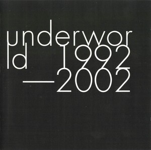 Underworld 1992-2002 by Underworld (Compilation, Progressive House